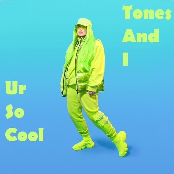 Tones And I - Ur So Cool